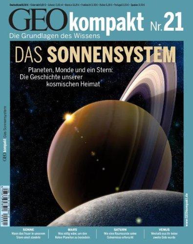 GEO Kompakt 21/09: Das Sonnensystem. Planeten, Monde und ein Stern: Die Geschichte unserer kosmischen Heimat: 21/2009