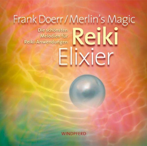 Reiki Elixier: Die schönsten Melodien für Reiki-Anwendungen