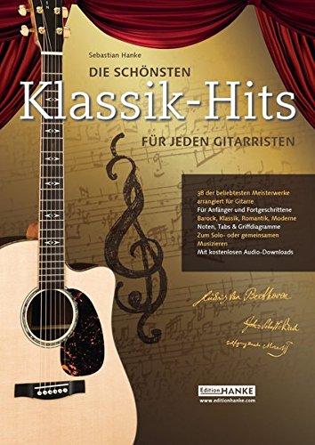 Die schönsten Klassik-Hits für jeden Gitarristen. 38 der beliebtesten Meisterwerke arrangiert für Gitarre (Die schönste Sammlung für jeden Gitarristen)