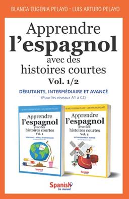 Apprendre l’espagnol avec des histoires courtes, Vol. 1/2 : débutants - intermédiaire - avancé