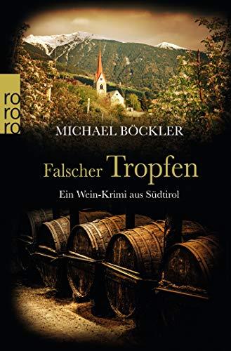 Falscher Tropfen: Ein Wein-Krimi aus Südtirol (Baron Emilio von Ritzfeld-Hechenstein, Band 4)