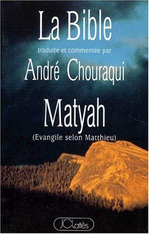 La Bible : un pacte neuf, annonce des quatre. Vol. 1. Matyah : Evangile selon Matthieu