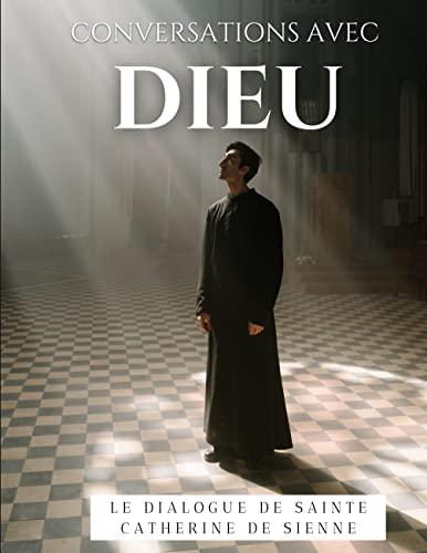 Conversations avec Dieu : Le Dialogue de Sainte Catherine de Sienne