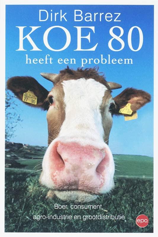 Koe 80 heeft een probleem: boer, consument, agro-industrie en grootdistributie