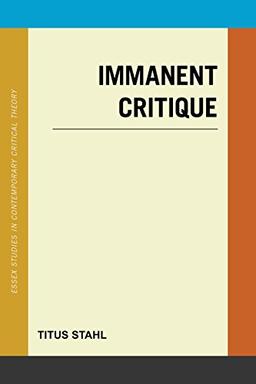 Immanent Critique (Essex Studies in Contemporary Critical Theory)