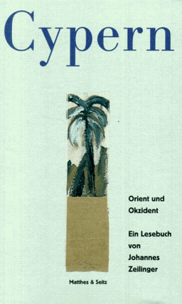 Cypern. Orient und Okzident. Ein Lesebuch