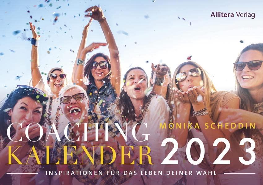 Coachingkalender 2023: Inspirationen für das Leben deiner Wahl (ehemals »Divenkalender. Der Coaching-Kalender für göttliche Frauen«)