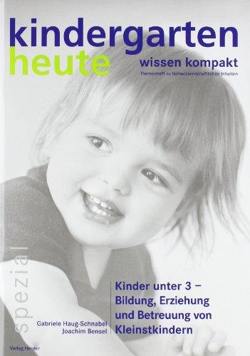 Kinder unter 3 - Bildung, Erziehung und Betreuung von Kleinstkindern