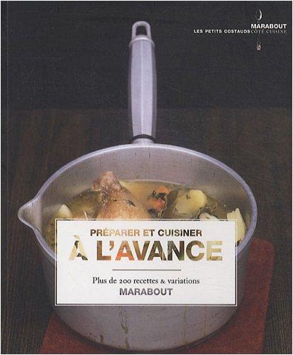 Préparer et cuisiner à l'avance : plus de 200 recettes & variations