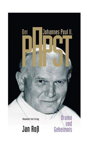 Der Papst. Johannes Paul II. Drama und Geheimnis