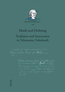 Musik und Dichtung: Tradition und Innovation in Telemanns Vokalwerk. Bericht über die Internationale Wissenschaftliche Konferenz, Magdeburg, 12. und ... (Telemann-Konferenzberichte)