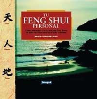 Tu feng shui personal : cómo armonizar con las energías de la tierra en todas las situaciones de la vida cotidiana (INTEGRAL, Band 5)