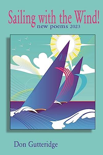 Sailing with the Wind!: New Poems 2023