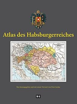 Atlas des Habsburgerreiches: Johann Georg Rothaugs "Geographischer Atlas zur Vaterlandskunde an den österreichischen Mittelschulen". Neu herausgegeben und mit einem Vorwort von Peter Jordan