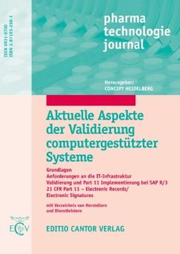 Aktuelle Aspekte der Validierung computergestützter Systeme: Grundlagen, Anforderungen an die IT-Infrastruktur, Validierung und Part ... - Electronic Records /Electronic Signatures