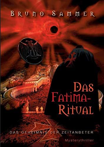 Das Fatima-Ritual: Das Geheimnis der Zeitanbeter. Mystery-Thriller