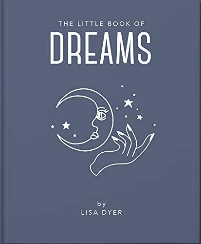 The Little Book of Dreams: Decode Your Dreams and Reveal Your Secret Desires (Little Books of Mind, Body & Spirit, Band 15)