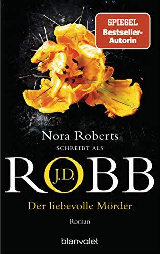 Der liebevolle Mörder: Roman (Eve Dallas, Band 41)