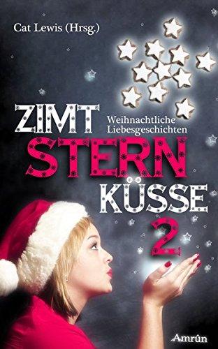 Zimtsternküsse 2: Weihnachtliche Liebesgeschichten