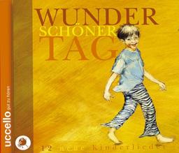 Wunderschöner Tag. CD: 13 neue Kinderlieder