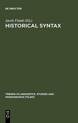 Historical Syntax (Trends in Linguistics. Studies and Monographs [TiLSM], 23)