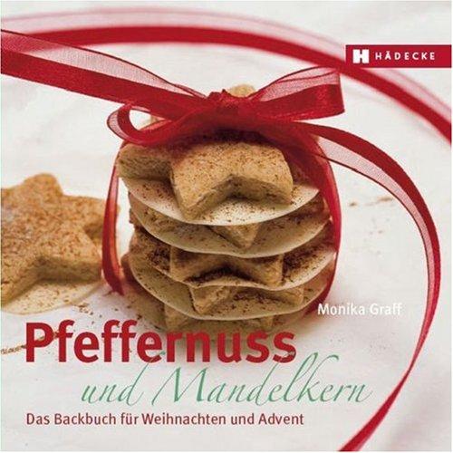 Pfeffernuss & Mandelkern: Das Weihnachtsbackbuch