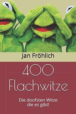 400 Flachwitze: Die doofsten Witze die es gibt!