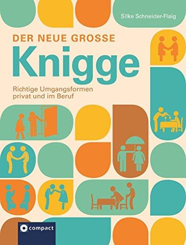 Der neue große Knigge: Richtige Umgangsformen privat und im Beruf