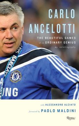 Carlo Ancelotti: The Beautiful Games of an Ordinary Genius