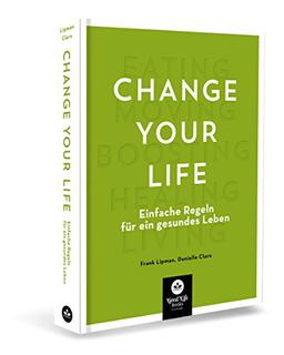 Change your Life - Einfache Regeln für ein gesundes Leben