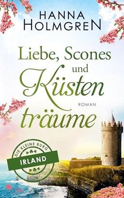 Liebe, Scones und Küstenträume (Die kleine Burg in Irland)