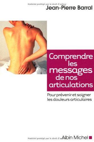 Comprendre les messages de nos articulations : pour prévenir et soigner les douleurs articulaires