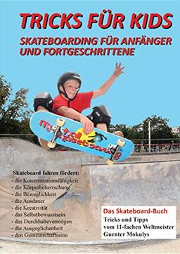 Tricks für Kids: Skateboarding für Anfänger und Fortgeschrittene