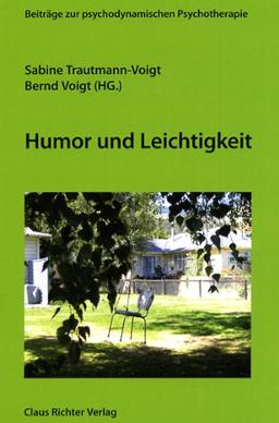 Humor und Leichtigkeit (Beiträge zur psychodynamischen Psychotherapie)