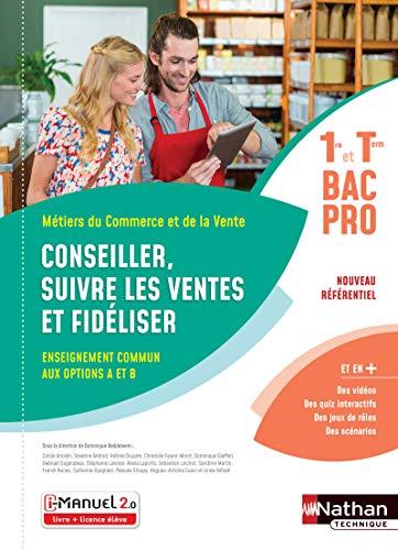 Métiers du commerce et de la vente 1re et terminale bac pro : conseiller, suivre les ventes et fidéliser, enseignement commun aux options A et B