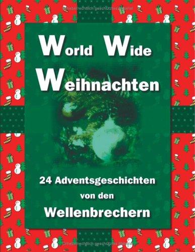 World Wide Weihnachten. 24 Adventsgeschichten von den Wellenbrechern