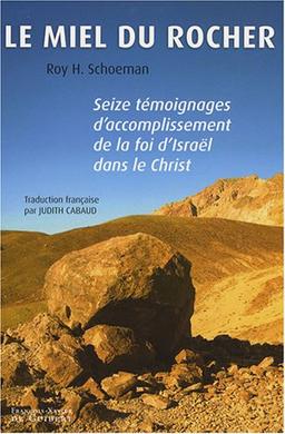 Le miel du rocher : seize témoignages d'accomplissement de la foi d'Israël dans le Christ