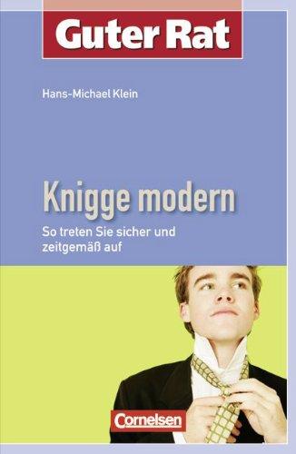 Guter Rat: Knigge modern: So treten Sie sicher und zeitgemäß auf