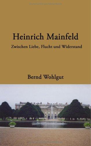 Heinrich Mainfeld: Zwischen Liebe, Flucht und Widerstand