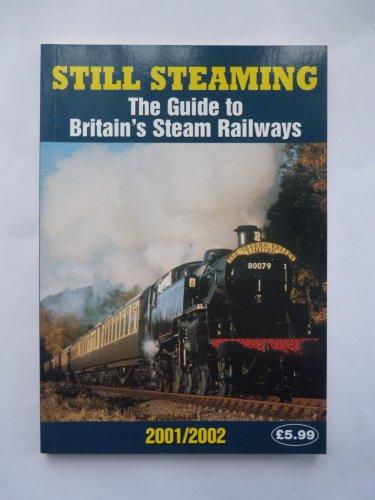 Still Steaming 2001-2002: The Guide to Britain's Steam Railways (Still Steaming: The Guide to Britain's Steam Railways)