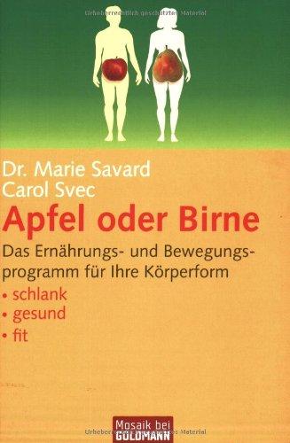 Apfel oder Birne: Das Ernährungs- und Bewegungsprogramm für Ihre Körperform . schlank . gesund . fit