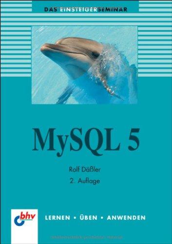 MySQL 5 (bhv Einsteigerseminar) (DAS EINSTEIGERSEMINAR)