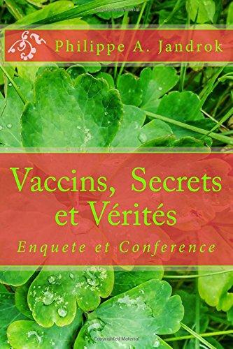 Vaccins,  Secrets et Verites: Enquete et Conference