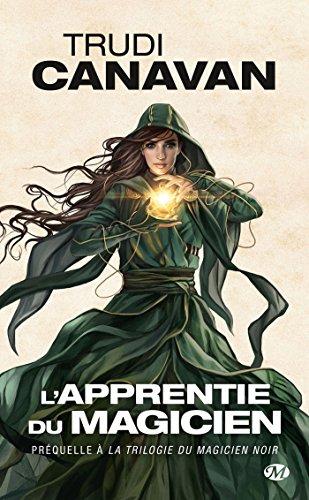 La trilogie du magicien noir. L'apprentie du magicien : préquelle à La trilogie du magicien noir