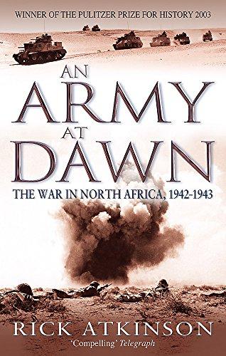 An Army At Dawn: The War in North Africa, 1942-1943 (Liberation Trilogy, Band 1)