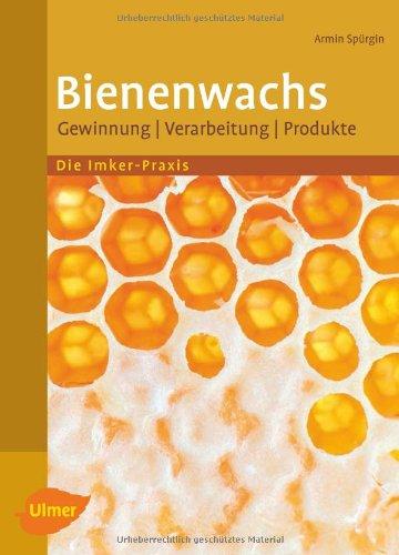 Bienenwachs: Gewinnung, Verarbeitung, Produkte