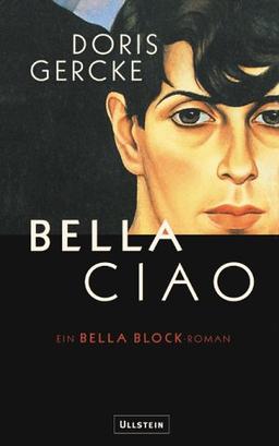 Bella Ciao. Ein Bella Block-Roman.