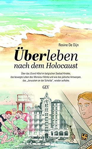 Überleben nach dem Holocaust: Über das Grand Hôtel im belgischen Seebad Knokke, das bewegte Leben des Monsieur Motke und wie das jüdische Antwerpen, ... "Jerusalem an der Schelde", wieder au¿ebte.