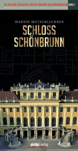 Die geheime Geschichte von Österreichs Kulturdenkmälern 2.  Das Schloss Schönbrunn