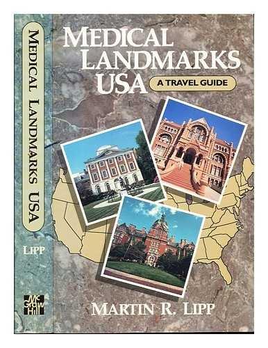 Medical Landmarks U S A: A Travel Guide to Historic Sites, Architectural Gems, Remarkable Museums and Libraries, and Other Places of Health-Related I